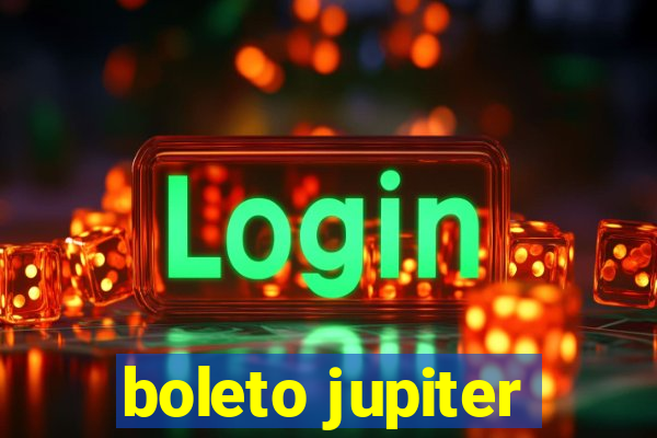 boleto jupiter