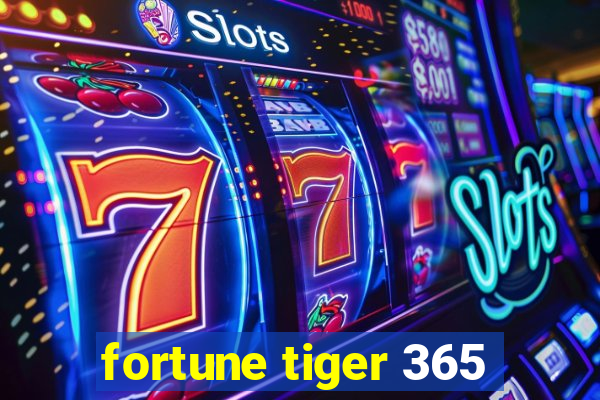 fortune tiger 365