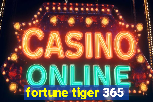 fortune tiger 365