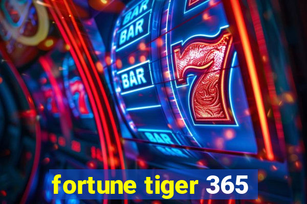 fortune tiger 365