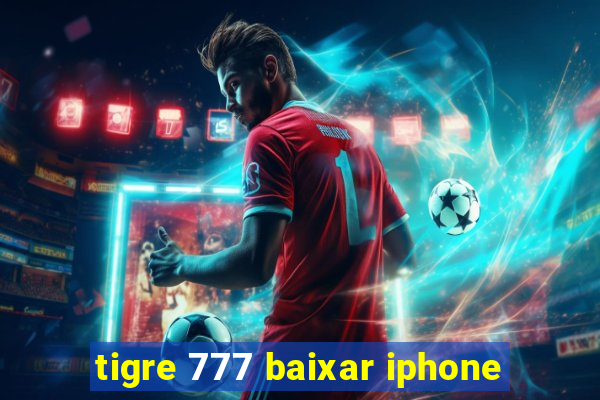 tigre 777 baixar iphone