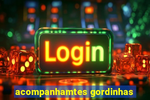 acompanhamtes gordinhas