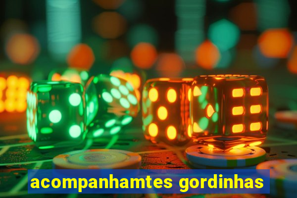 acompanhamtes gordinhas