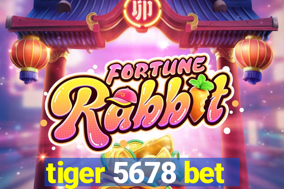 tiger 5678 bet