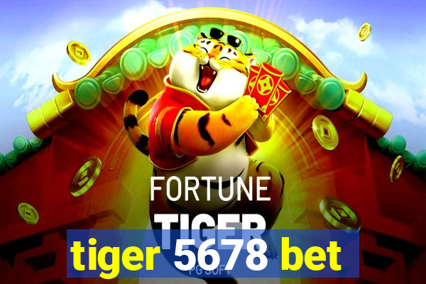 tiger 5678 bet