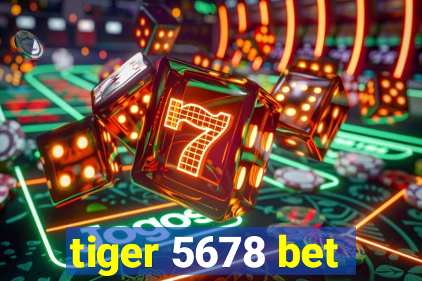 tiger 5678 bet