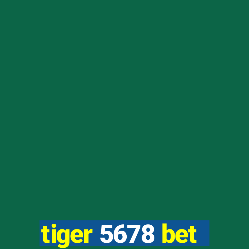 tiger 5678 bet