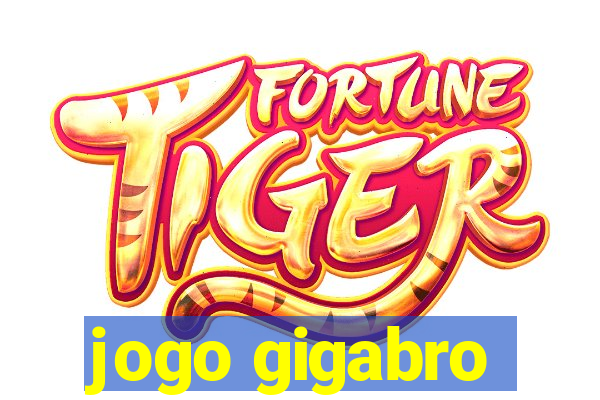 jogo gigabro