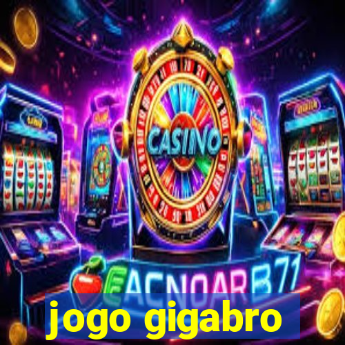 jogo gigabro