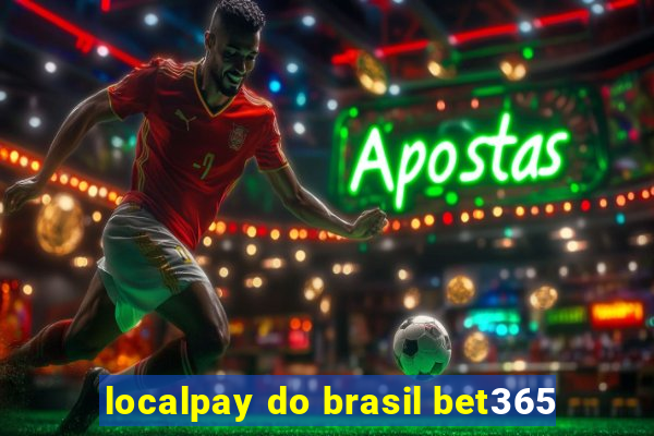 localpay do brasil bet365