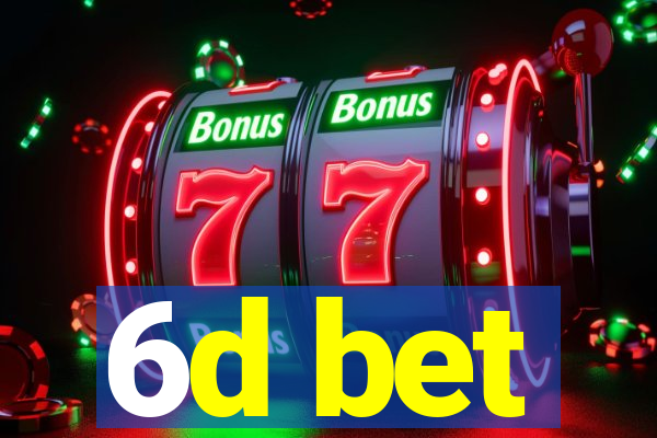 6d bet