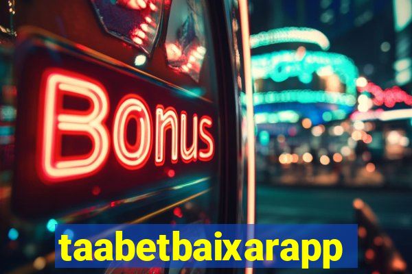 taabetbaixarapp