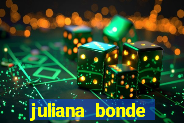 juliana bonde mostra tudo