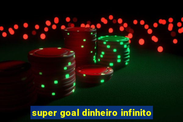 super goal dinheiro infinito