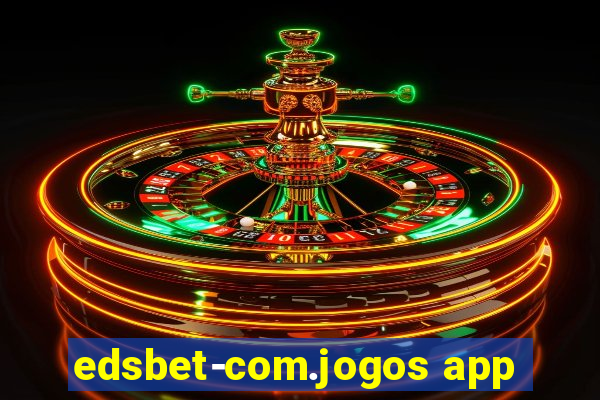 edsbet-com.jogos app