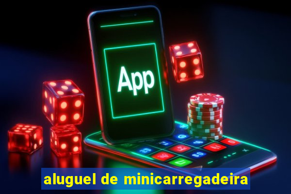 aluguel de minicarregadeira