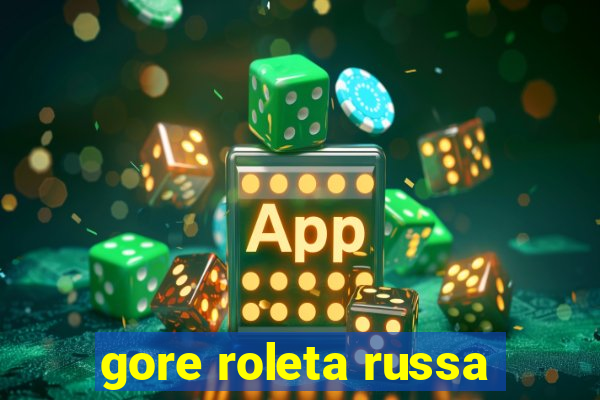 gore roleta russa