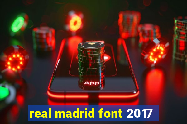 real madrid font 2017