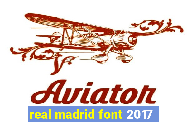 real madrid font 2017