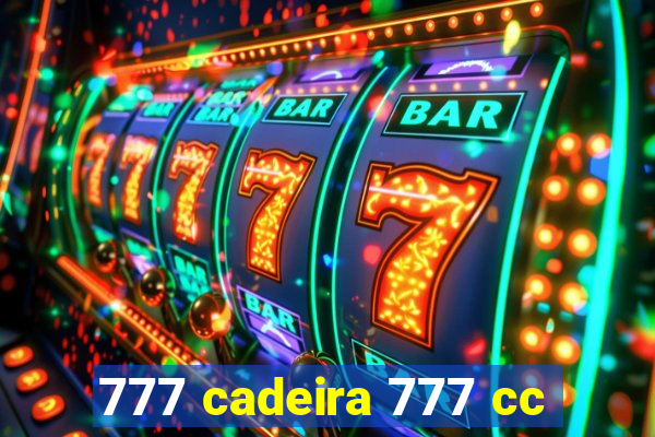 777 cadeira 777 cc