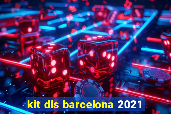 kit dls barcelona 2021