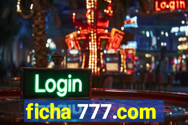 ficha 777.com