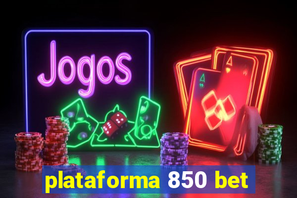 plataforma 850 bet