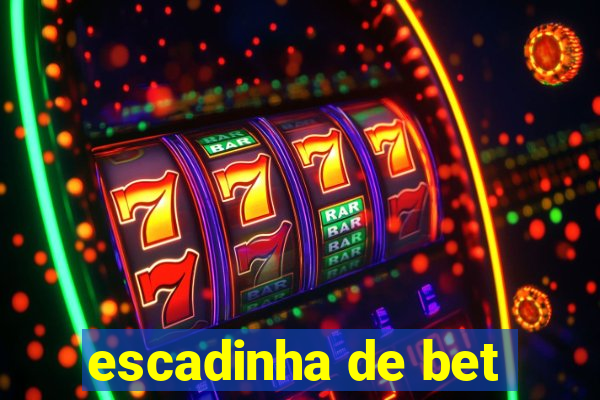 escadinha de bet