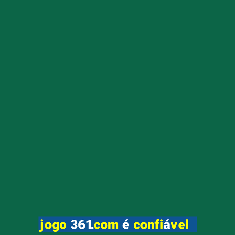 jogo 361.com é confiável