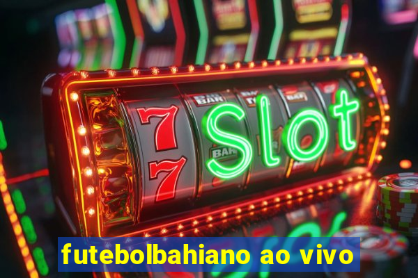 futebolbahiano ao vivo