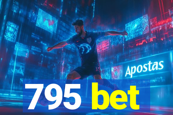 795 bet