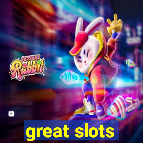 great slots