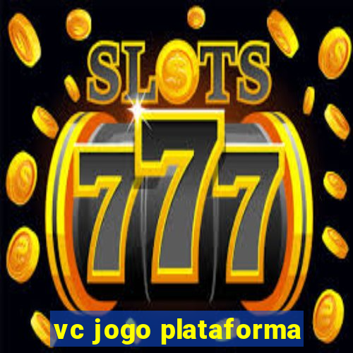 vc jogo plataforma