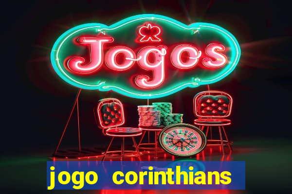 jogo corinthians vai passar aonde