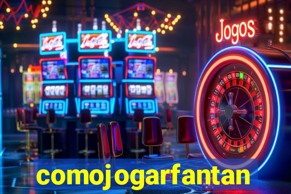 comojogarfantan