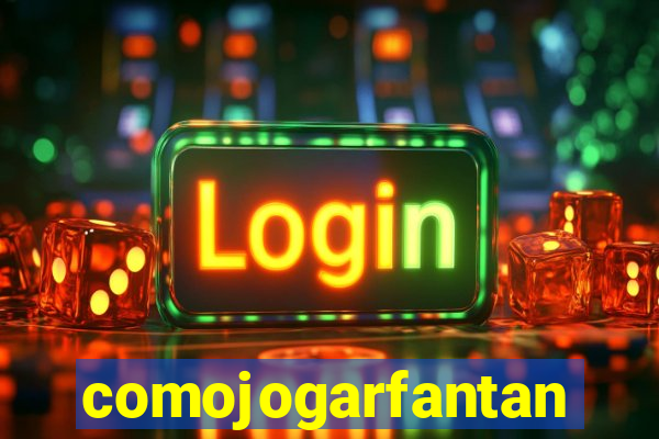 comojogarfantan