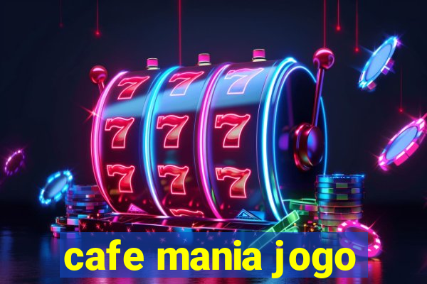 cafe mania jogo