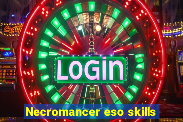 Necromancer eso skills