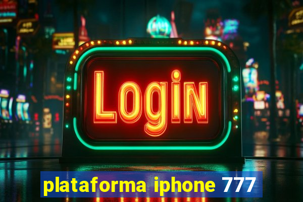 plataforma iphone 777