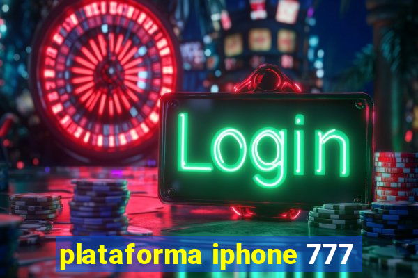 plataforma iphone 777