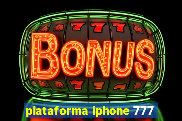 plataforma iphone 777