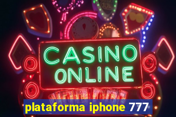 plataforma iphone 777