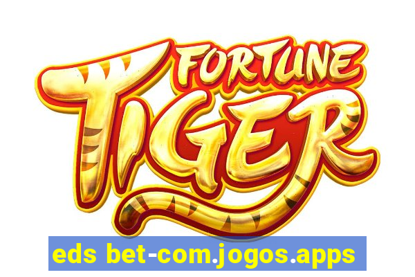 eds bet-com.jogos.apps