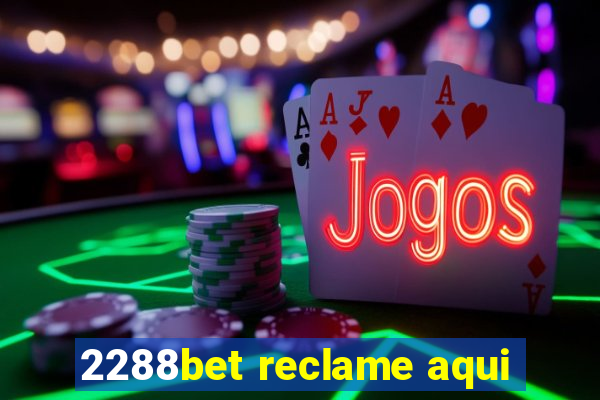 2288bet reclame aqui