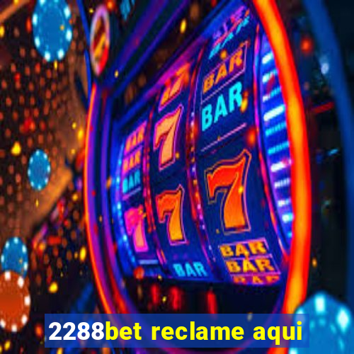 2288bet reclame aqui