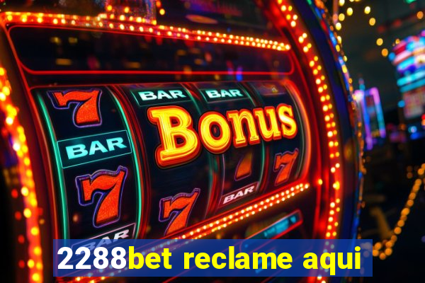 2288bet reclame aqui