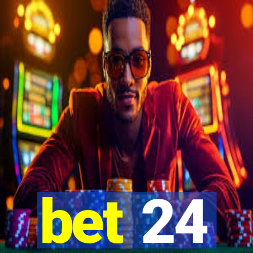 bet 24