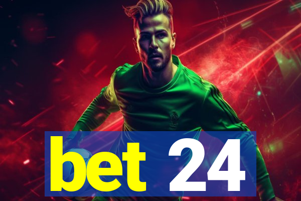 bet 24