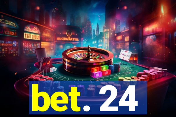 bet. 24