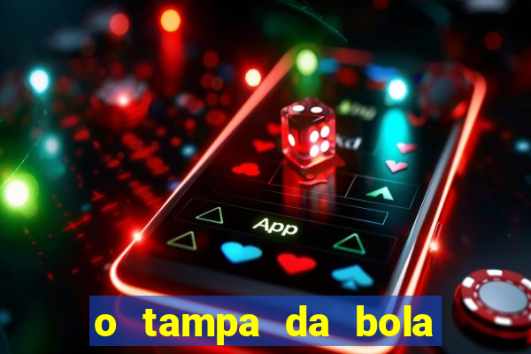 o tampa da bola ao vivo